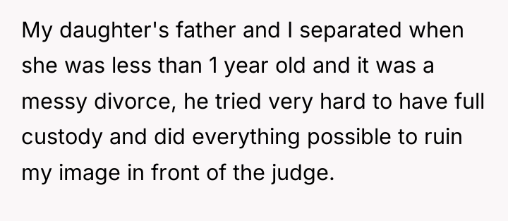 My daughter's father and I separated when she was less...