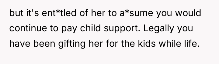 but it's ent*tled of her to a*sume you would continue...