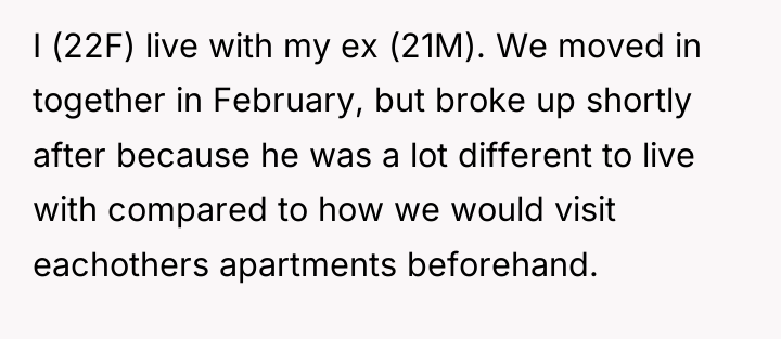 I (22F) live with my ex (21M). We moved in...