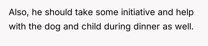 Also, he should take some initiative and help with the...