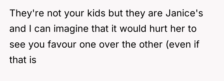 They're not your kids but they are Janice's and I...