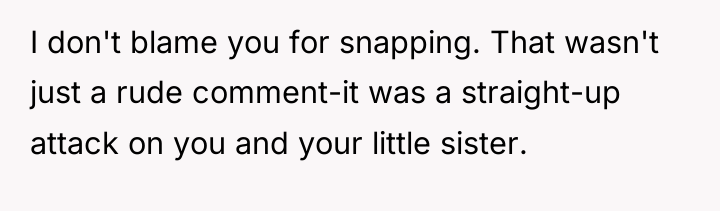 I don't blame you for snapping. That wasn't just a...