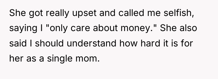 She got really upset and called me selfish, saying I...
