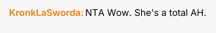 KronkLaSworda NTA Wow. She's a total AH.