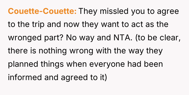Couette-Couette They missled you to agree to the trip and...
