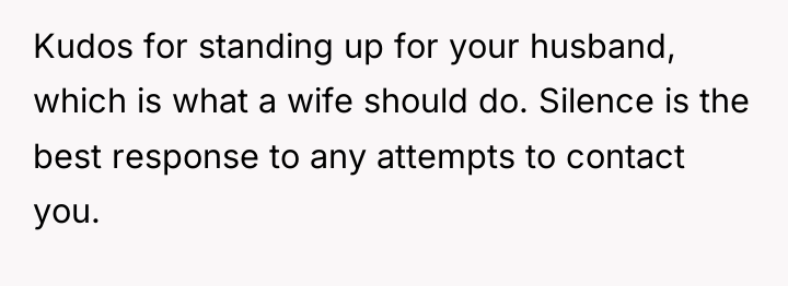 Kudos for standing up for your husband, which is what...