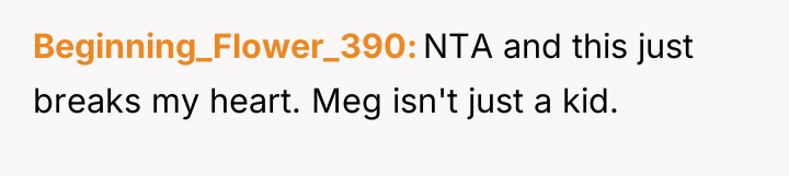 Beginning_Flower_390 NTA and this just breaks my heart. Meg isn't...