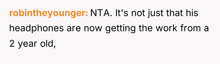 robintheyounger NTA. It's not just that his headphones are now...