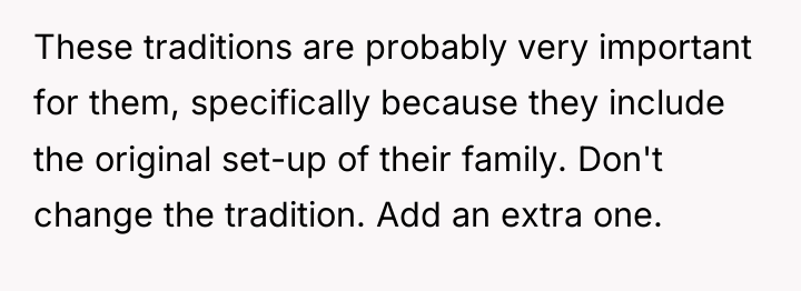 These traditions are probably very important for them, specifically because...