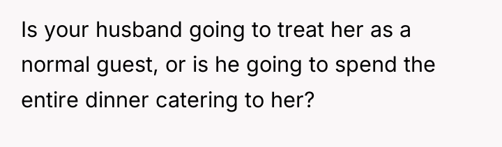 Is your husband going to treat her as a normal...