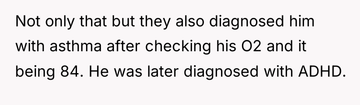 Not only that but they also diagnosed him with asthma...