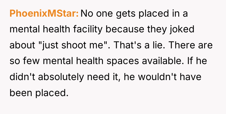 PhoenixMStar No one gets placed in a mental health facility...