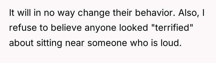 It will in no way change their behavior. Also, I...