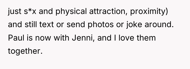 just s*x and physical attraction, proximity) and still text or...