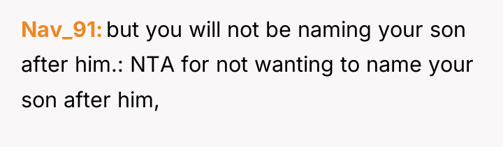 Nav_91 but you will not be naming your son after...