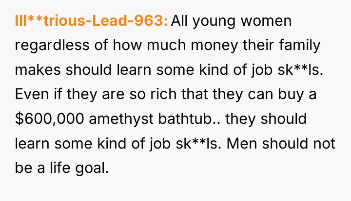 Ill**trious-Lead-963 All young women regardless of how much money their...