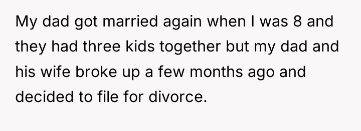 My dad got married again when I was 8 and...
