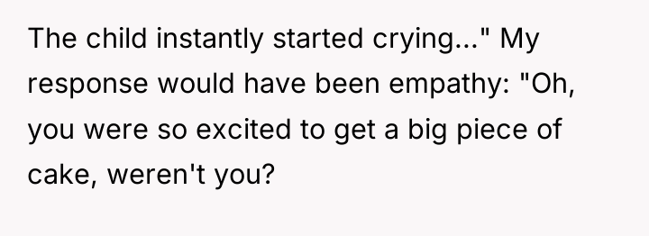 The child instantly started crying..." My response would have been...