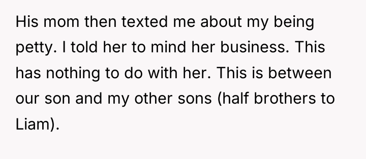 His mom then texted me about my being petty. I...