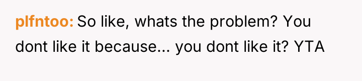 plfntoo So like, whats the problem? You dont like it...