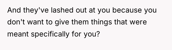 And they've lashed out at you because you don't want...
