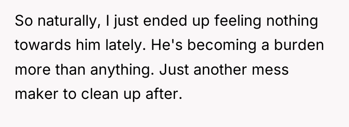 So naturally, I just ended up feeling nothing towards him...