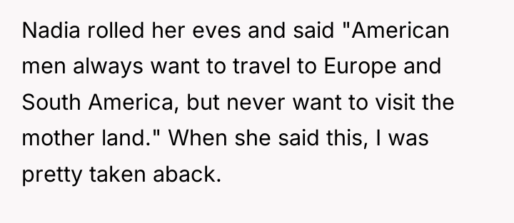 Nadia rolled her eves and said "American men always want...
