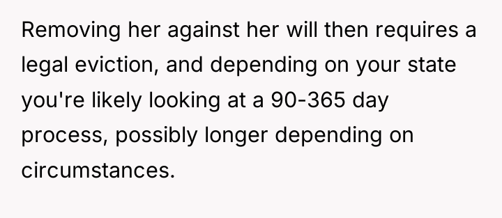 Removing her against her will then requires a legal eviction,...