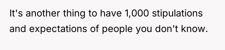 It's another thing to have 1,000 stipulations and expectations of...