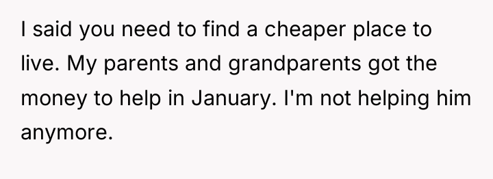 I said you need to find a cheaper place to...