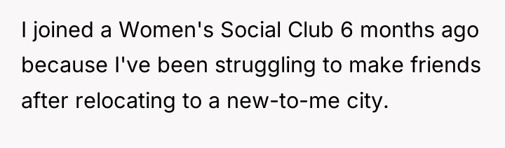 I joined a Women's Social Club 6 months ago because...