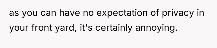 as you can have no expectation of privacy in your...