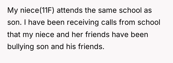 My niece(11F) attends the same school as son. I have...