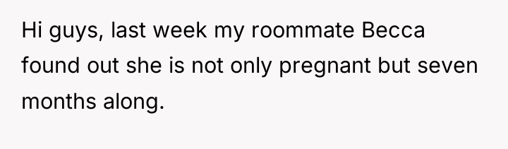 Hi guys, last week my roommate Becca found out she...