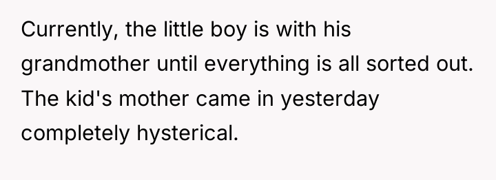 Currently, the little boy is with his grandmother until everything...
