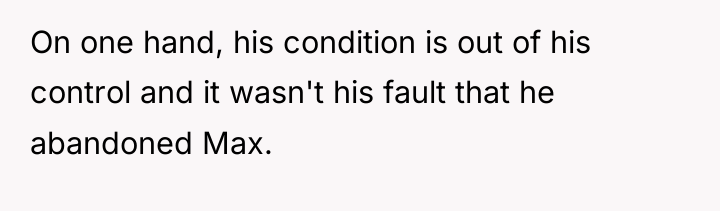 On one hand, his condition is out of his control...