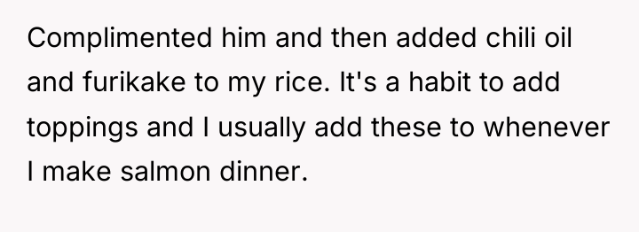 Complimented him and then added chili oil and furikake to...
