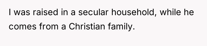 I was raised in a secular household, while he comes...