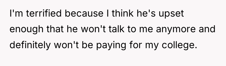 I'm terrified because I think he's upset enough that he...