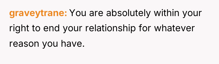 graveytrane You are absolutely within your right to end your...