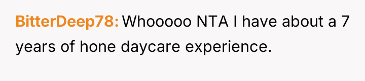 BitterDeep78 Whooooo NTA I have about a 7 years of...
