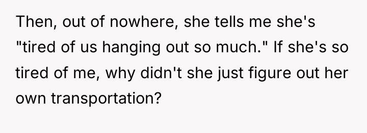 Then, out of nowhere, she tells me she's "tired of...