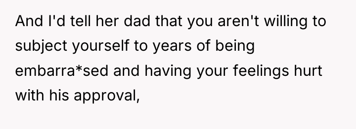 And I'd tell her dad that you aren't willing to...