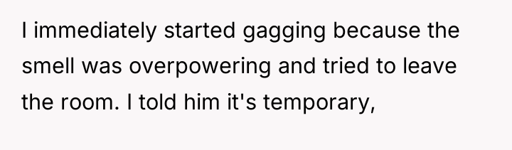 I immediately started gagging because the smell was overpowering and...