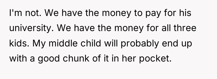 I'm not. We have the money to pay for his...