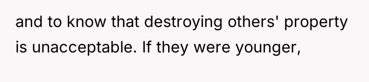 and to know that destroying others' property is unacceptable. If...