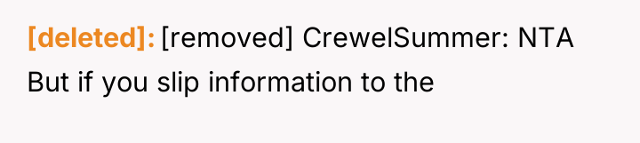 [deleted] [removed] CrewelSummer: NTA But if you slip information to...