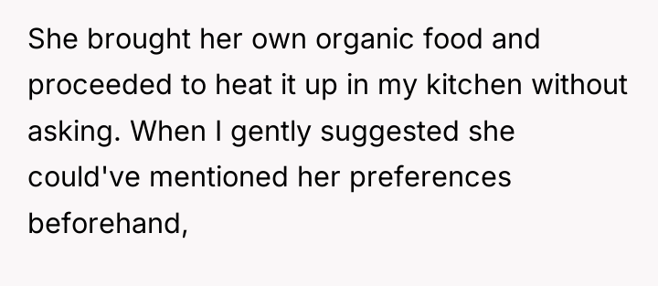 She brought her own organic food and proceeded to heat...