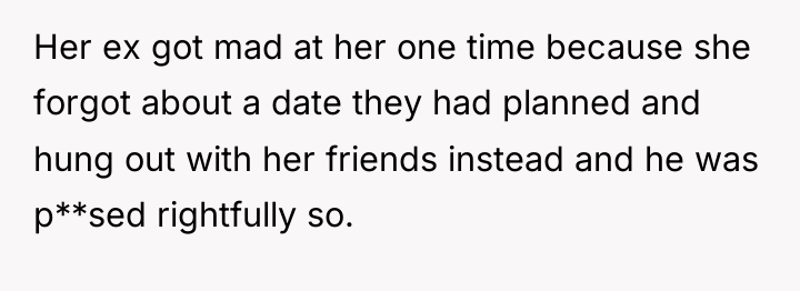 Her ex got mad at her one time because she...