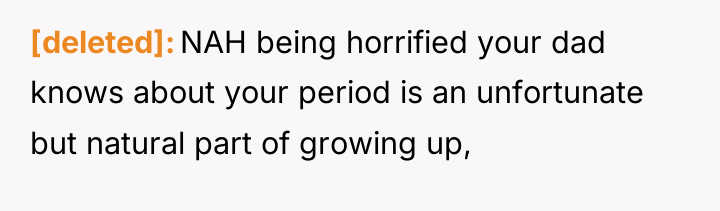 [deleted] NAH being horrified your dad knows about your period...